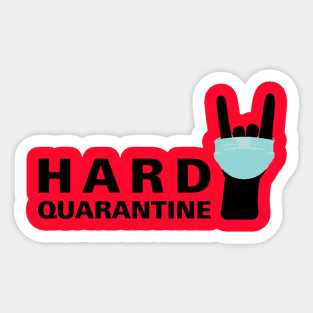 Hard Quarantine- for those hardcore about quarantine Sticker